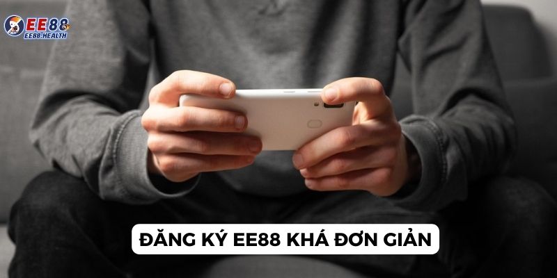 Các bước đăng ký tài khoản EE88 khá đơn giản