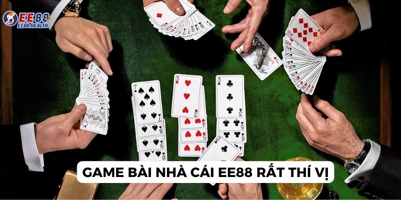 Game bài tại nhà cái EE88 cực kỳ thú vị